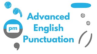 Advanced English Punctuation | Semicolons, colons, dashes, commas, parentheses