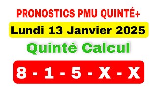 Pronostics PMU Quinté+ de lundi 13 Janvier 2025 / Quinté Calcul