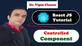React Tutorial #24 Controlled Component in React | React Controlled Component | Dr Vipin Classes