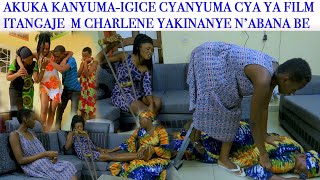 Akuka Ka Nyuma-igice Cya Nyuma Cya Ya Film Itangaje M Charlene Akinanamo Nabana Be Mbega Iherezoo
