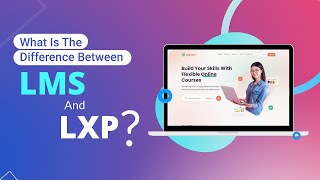 Decoding LMS vs. LXP: Unveiling the Key Differences in 2023! | A3logics Inc.