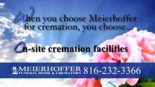 Meierhoffer...The Only Real Choice For Cremation