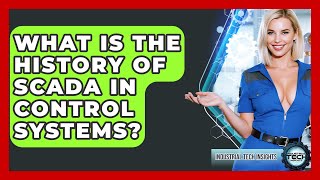 What Is The History Of SCADA In Control Systems? - Industrial Tech Insights