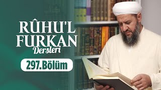 İsmail Hünerlice Hocaefendi ile Rûhu'l - Furkan Dersleri Furkân Sûresi (24-31) (297.Bölüm)