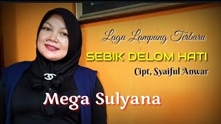 SEBIK DELOM HATI ° MEGA SULYANA ° CIPT, SYAIFUL ANWAR ° LAGU LAMPUNG TERPOPULER