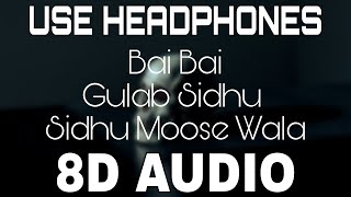 Bai Bai [8D Audio] Gulab Sidhu | Sidhu Moose Wala | 8D Punjabi Songs 2020
