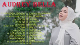 Kumpulan Lagu India | Audrey Bella | Enak di dengar 💕- Audrey Bella cover greatest hits full album💕