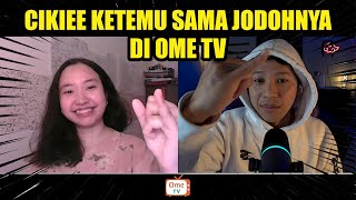 CIKIEE KETEMU SAMA JODOHNYA DI OME TV❗ 😍