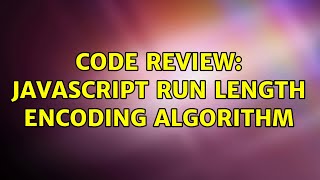 Code Review: Javascript run length encoding algorithm (3 Solutions!!)