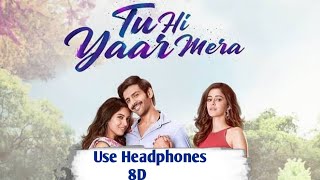 Tu Hi Yaar Mera| 8D Audio| Pati Patni or Woh| 8D Songs Lover