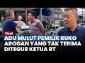 ADU MULUT, Pemilik Ruko Arogan dengan Ketua RTdi Pluit, Tak Terima Ditegur Langgar Aturan Bangunan