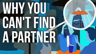 Why you can't find a partner