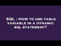 SQL : How to use table variable in a dynamic sql statement?