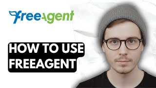How To Use Freeagent [2025 Guide]