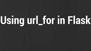 Using the url_for Function in Flask