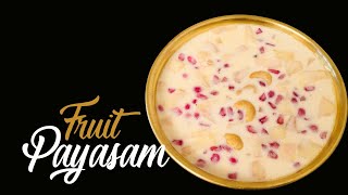 Fruit Payasam | Fruit Payasam Recipe | Onam Special Payasam