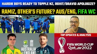 Hardik boys ready to topple NZ, Rohit/Dravid apologize? Ramiz, other’s future? Aus/Eng, FIFA WC,