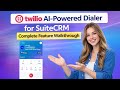 Twilio AI-Powered Dialer for SuiteCRM | Complete Feature Walkthrough