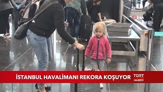 İstanbul Havalimanı Rekora Koşuyor
