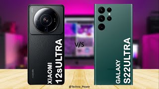 Xiaomi 12s Ultra vs Samsung Galaxy S22 Ultra - Comparison