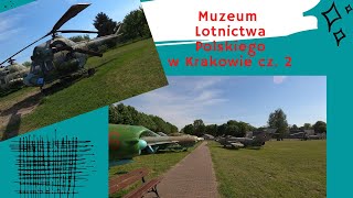 Muzeum Lotnictwa Polskiego w Krakowie cz.2 (bardzo długi film)