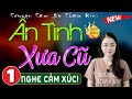 Truyện hay việt nam: ÂN TÌNH XƯA CŨ - Tập 1 - Nghe Kể Chuyện Đêm Khuya Ngủ Ngon 2024 #mcthuhue