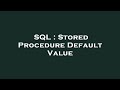 SQL : Stored Procedure Default Value