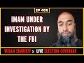 EP 405: FBI Investigating Wisam Sharieff for Abuse of a Minor | LIVE Election Coverage