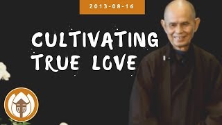 Cultivating True Love | Dharma Talk by Thich Nhat Hanh, 2013.08.16