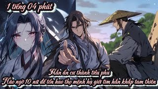 Hắn ẩn cư thành tiều phu, nào ngờ 10 nữ đế tổn hao thọ mệnh hạ giới tìm hắn khắp tam thiên