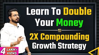 Learn to Double Your Money | 2X Compounding Interest Investment | Pushkar Raj Thakur