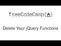 Delete Your jQuery Functions - jQuery - Free Code Camp
