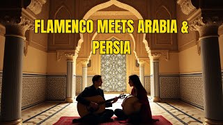 FLAMENCO MEETS ARABIA \u0026 PERSIA 🔥🎶  A Fusion of Passion \u0026 Tradition