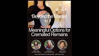 Beyond the Mantel - Meaningful Options for Cremated Remains