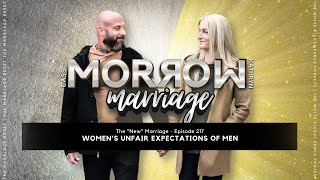 Women's Unfair Expectations of Men | The 'NEW' Marriage | Ep217