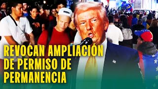 Trump revoca ampliación de permiso de permanencia de venezolanos en Estados Unidos