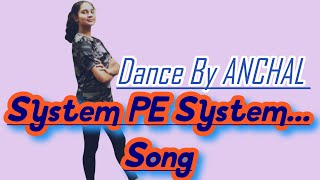 System PE System Song | Haryanvi Song Dance | Dance by Anchal | Ek Mere Bol Pe Re System Hilega...