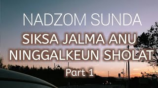 NADZOM SUNDA SIKSA JALMA NU NINGGALKEUN SHOLAT Part 1 || By : Rsmayt