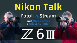 Nikon Talk mit @oliverhummell und @MarkusFahs-lichtformfarbe – Nikon Z6III ist da⚡ – alle Infos🔭❗