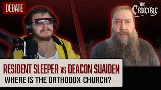 Resident Sleeper vs Deacon Joseph Suaiden: Where is the Orthodox Church