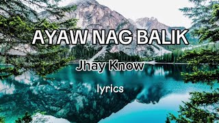 AYAW NAG BALIK - lyrics song by Jhay Know
