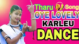 Oye Lovely Karleu Dance DJ Song || Tharu DJ Oye Lovely || Latest Viral DJ Song - Oye Lovely