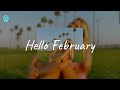 hello february good vibes songs mix