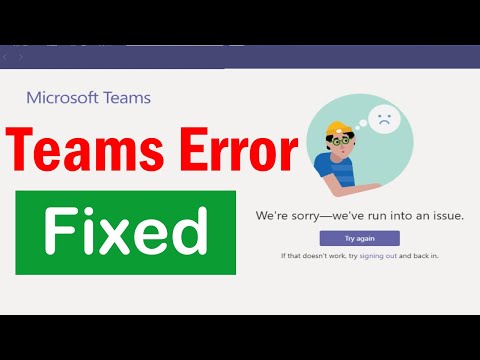 How to Fix Microsoft Teams Error We’re Sorry We’ve Run Into An Issue | Microsoft Teams Login issue