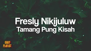 Fresly Nikijuluw - Tamang Pung Kisah [Lirik Lagu]