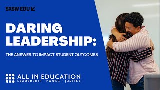 SXSW EDU 2024 - ALL In Education | Daring Leadership Proposal - Vote