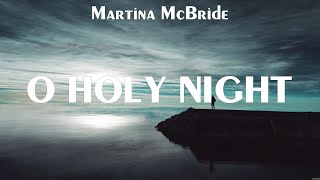 Martina McBride - O Holy Night (Lyrics) That Ain't Me No More, Gotta Live Fast, Hung Up on You