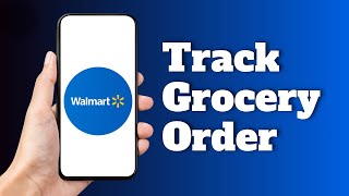 How to Track a Walmart Grocery Order
