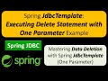 Spring JdbcTemplate: Executing Delete Statement with One Parameter Example | Spring JDBC Tutorial