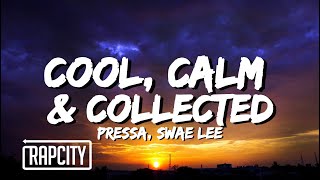 Pressa - Cool, Calm & Collected (Lyrics) ft. Swae Lee